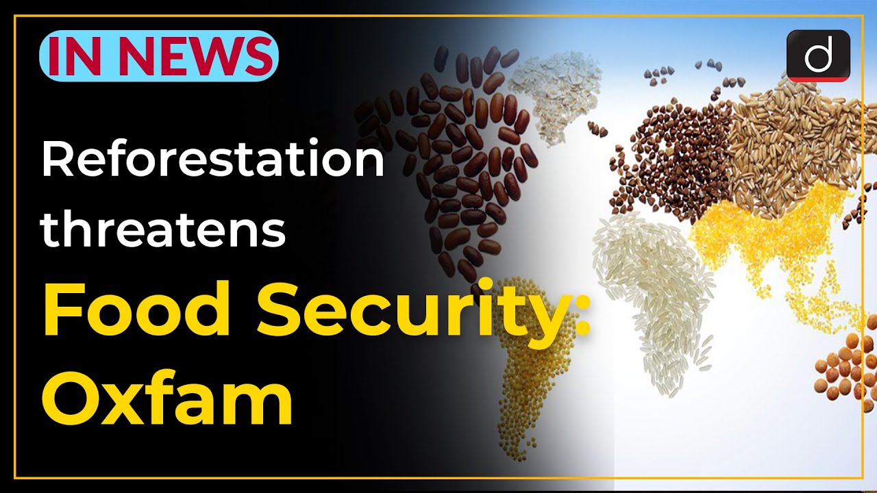 Reforestation threatens Food Security:Oxfam - IN NEWS l Drishti IAS English