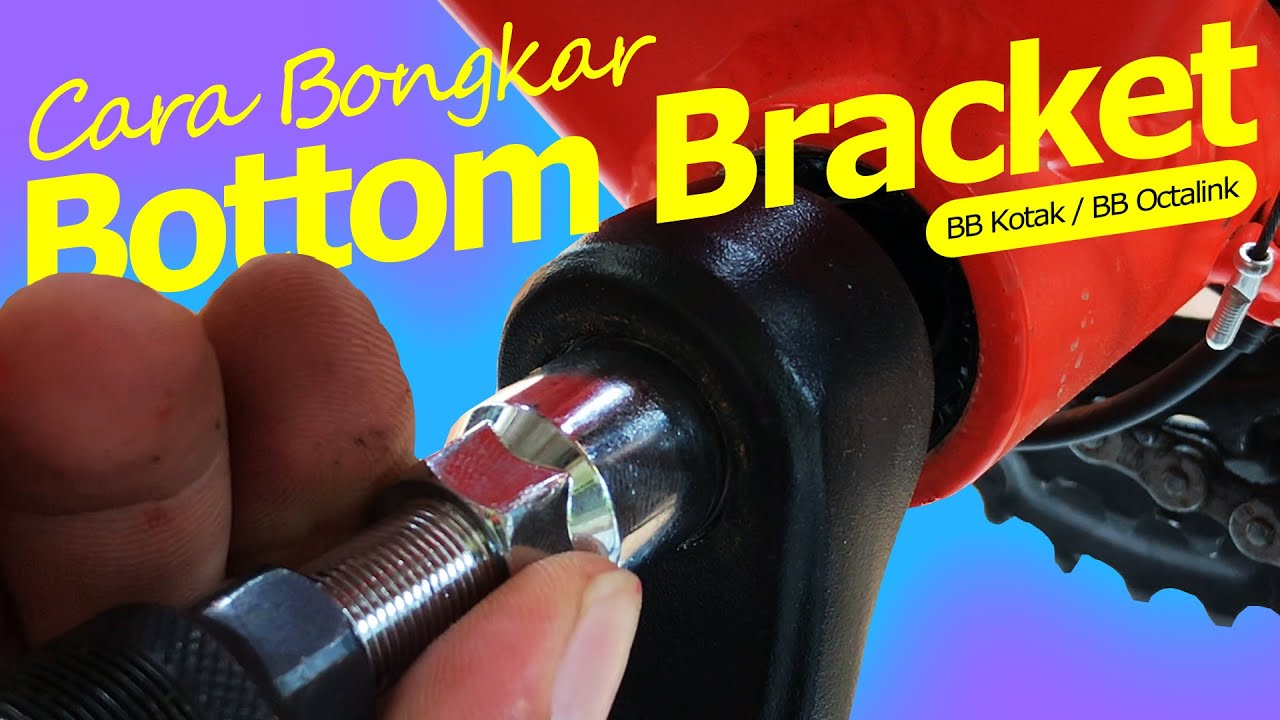 Cara bongkar bottom bracket bb kotak atau bb octalink