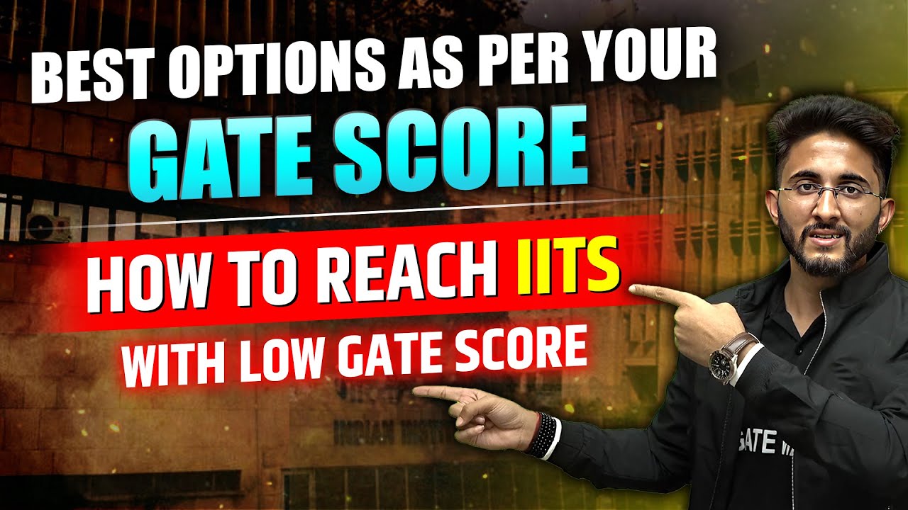 Best Options As Per Your GATE Score | How to Reach IITs With Low GATE Score