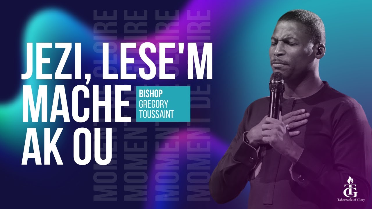 Jezi, Lese'm Mache Ak Ou | F'on Yon Bagay Nèf Nan Lavi'm | Bishop Gregory Toussaint | Adorasyon
