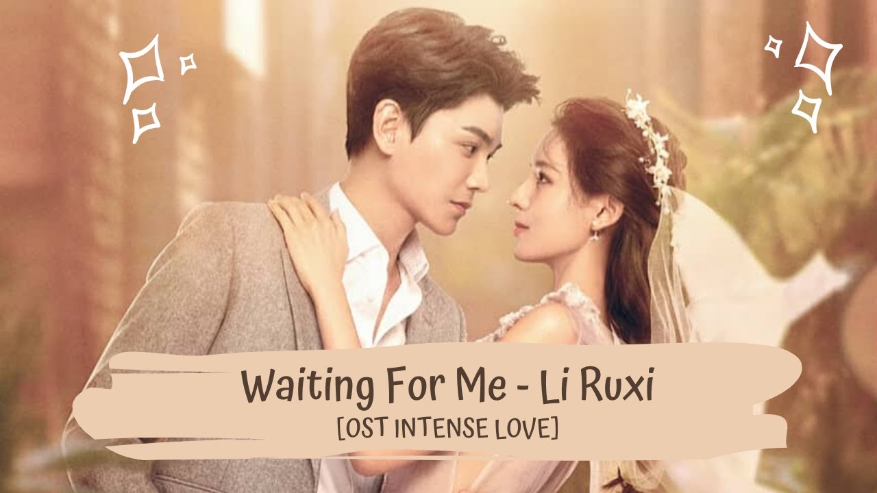 OST INTENSE LOVE | LI RUXI - WAITING FOR ME 在等我吗 - 李若溪 [LYRICS HAN+PIN+ENG] 韫色过浓 OST