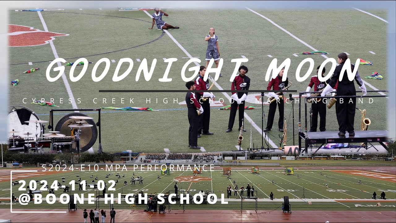 S24-E10- GOODNIGHT MOON - 2024-11-02 - MPA - Cypress Creek High School Marching Band