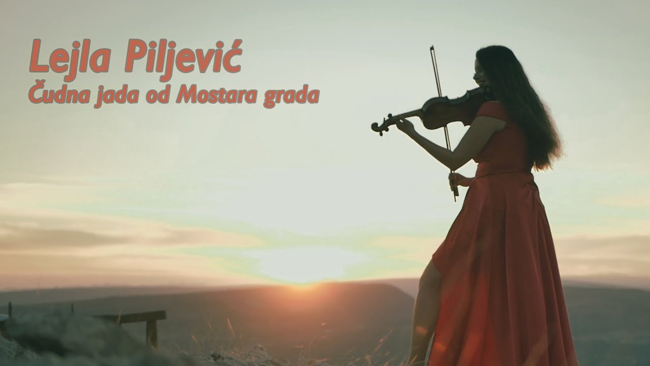 LEJLA PILJEVIĆ – Čudna jada od Mostara grada [Official Video 2021]