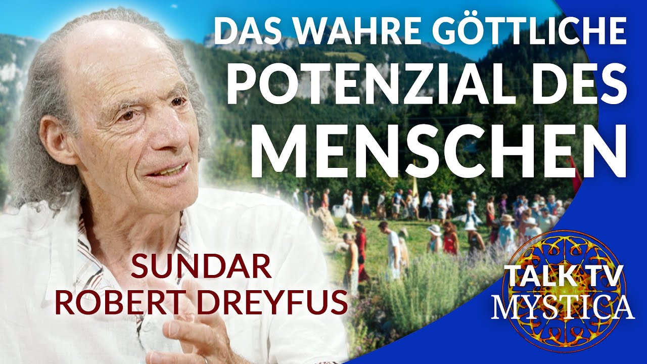 Sundar Robert Dreyfus - Das wahre göttliche Potenzial des Menschen | MYSTICA