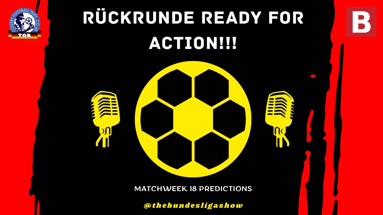 Rückrunde ready for ACTION! MW18 PREDICTIONS