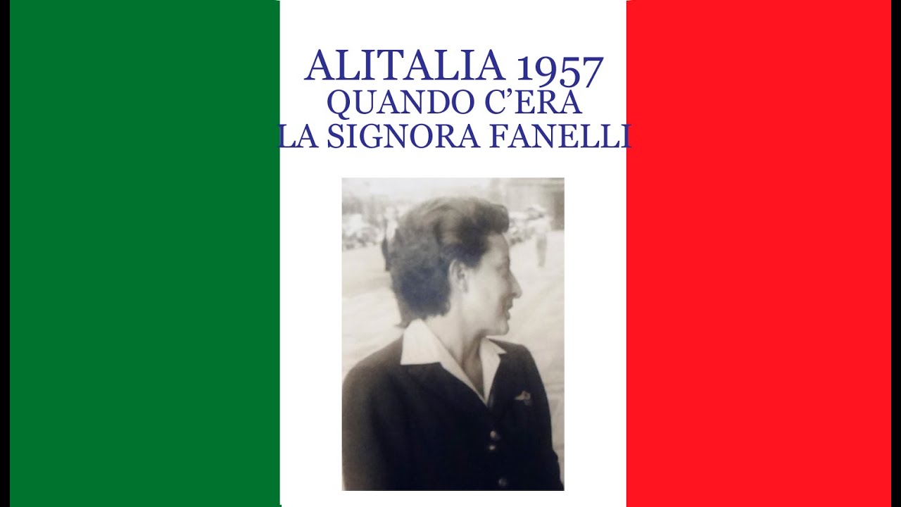 Alitalia 1957 - Quando c'era la Signora Fanelli - Testimonianza di Anna Grazia Ganda