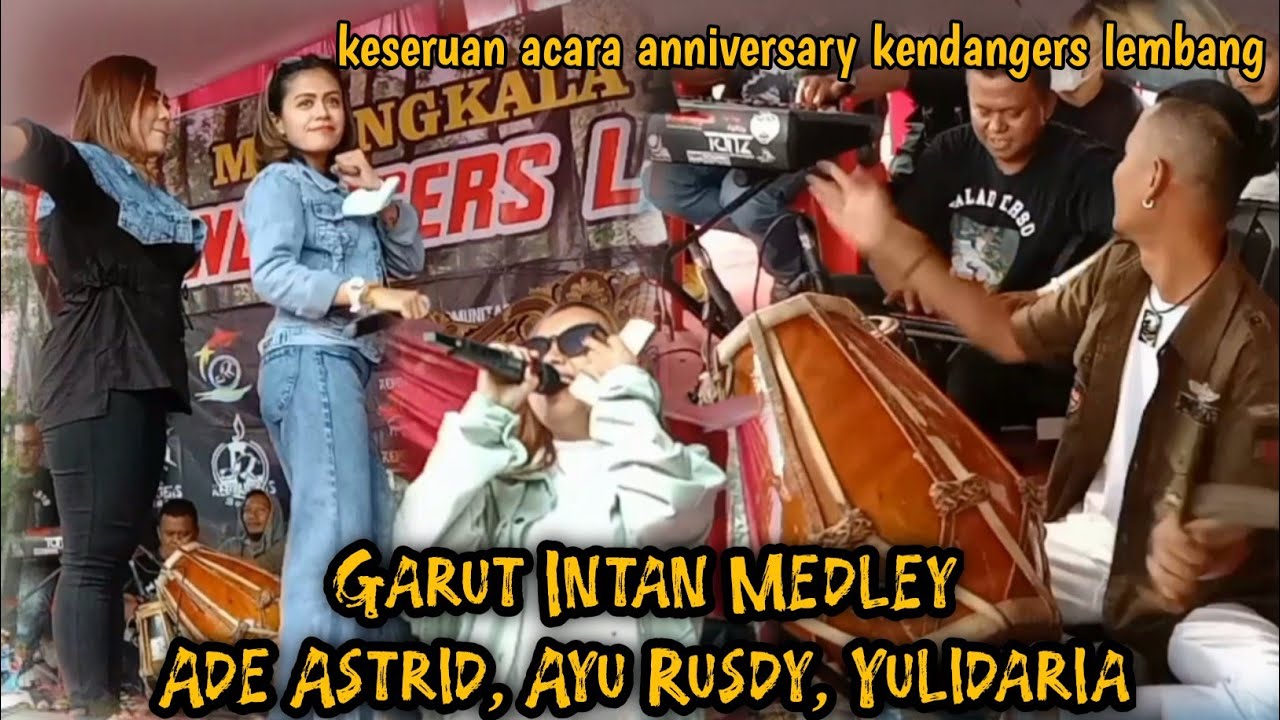 Garut Intan Medley ~ Ade Astrid, Yulidaria, Ayu Rusdy Di Acara Anniversary Kendangers Lembang