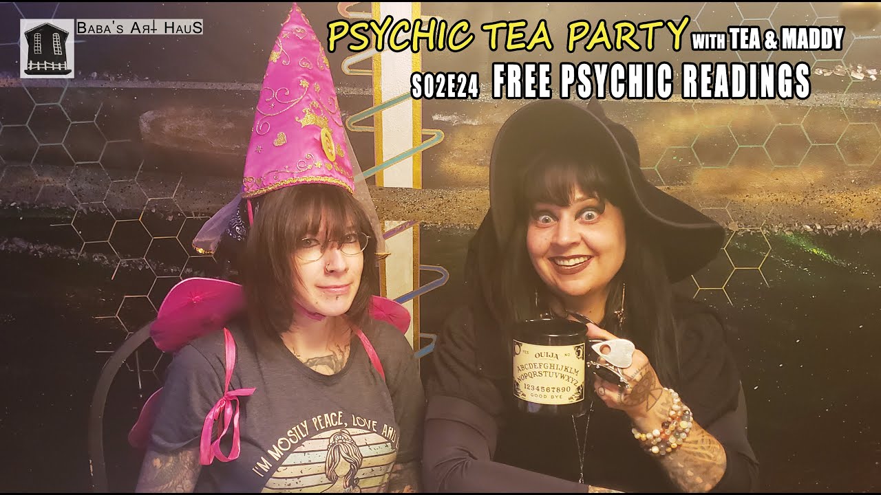Psychic Tea Party with Tea & Maddy - S02E25 - Free Psychic Readings [Baba's Art Haus]