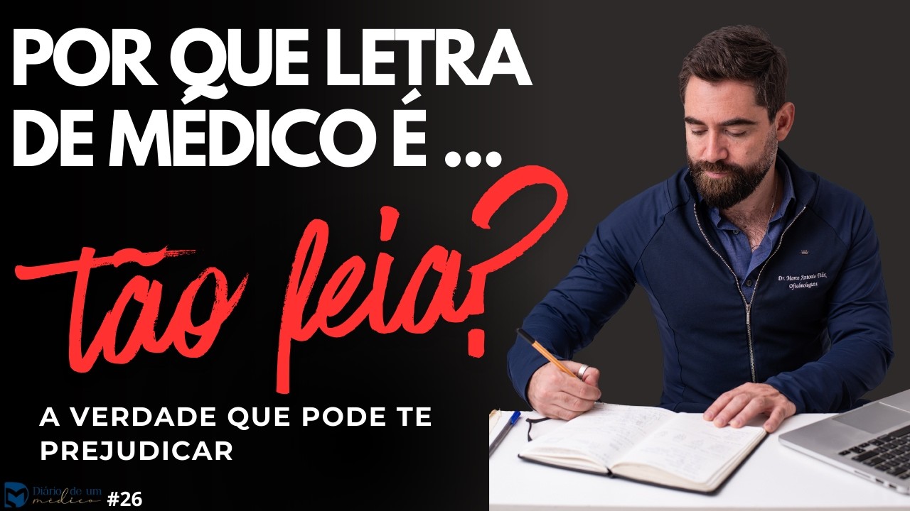 Por que LETRA DE MÉDICO é tão feia? A verdade que pode te prejudicar - Diário de um Médico #26