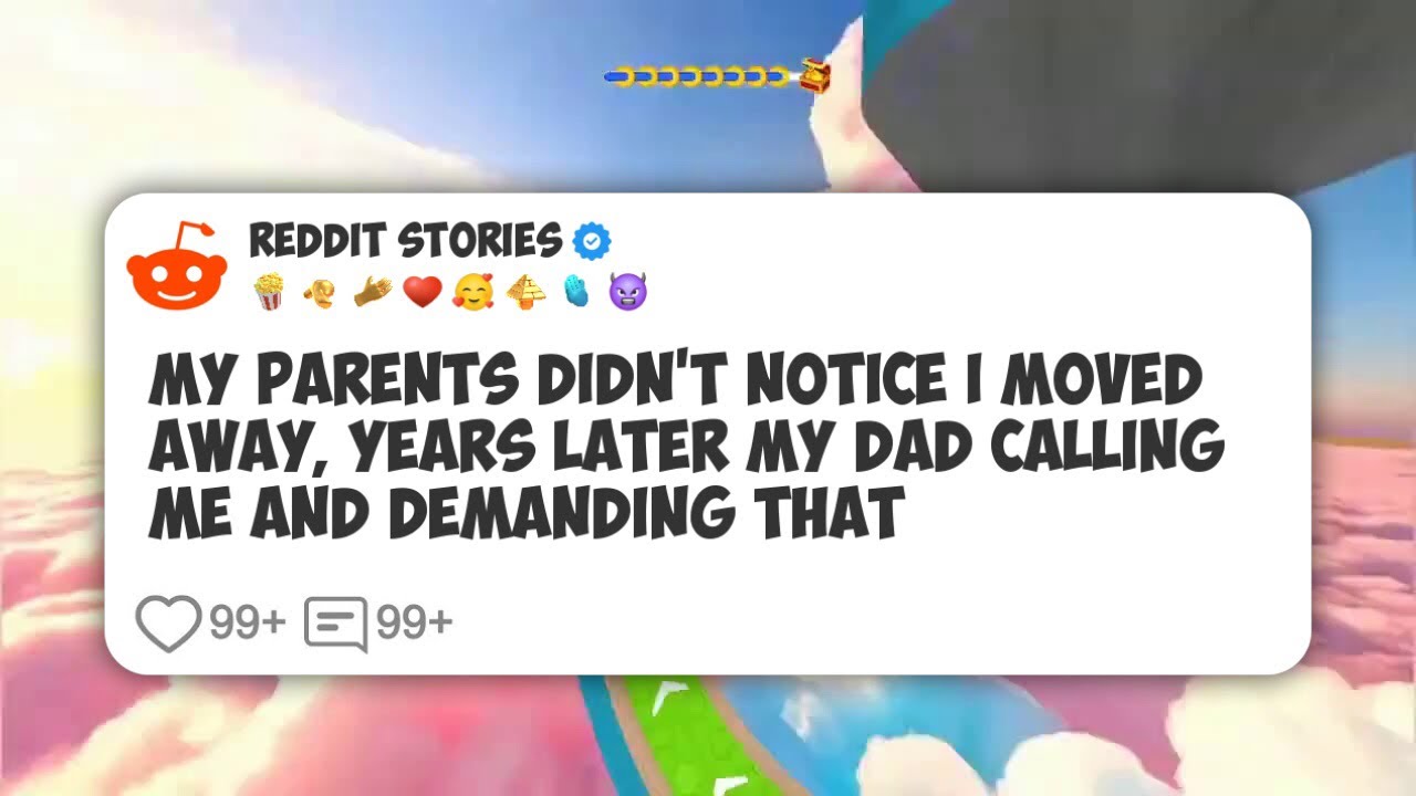 My Parents Didn't Notice I Moved Away, Years Later My Dad Calling Me And Demanding That #reddit 