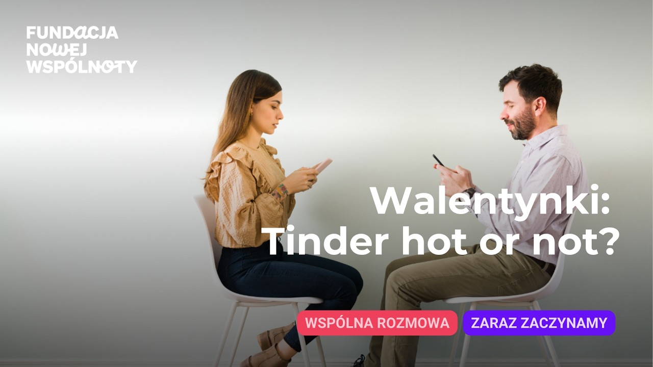 Walentynki: Tinder hot or not? - Wspólna Rozmowa