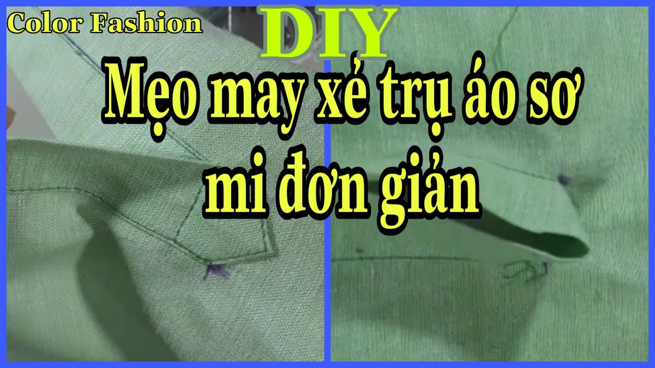 DIY . Mẹo  may xẻ trụ áo sơ  mi đơn giản rõ ràng chi tiết | Color Fashion