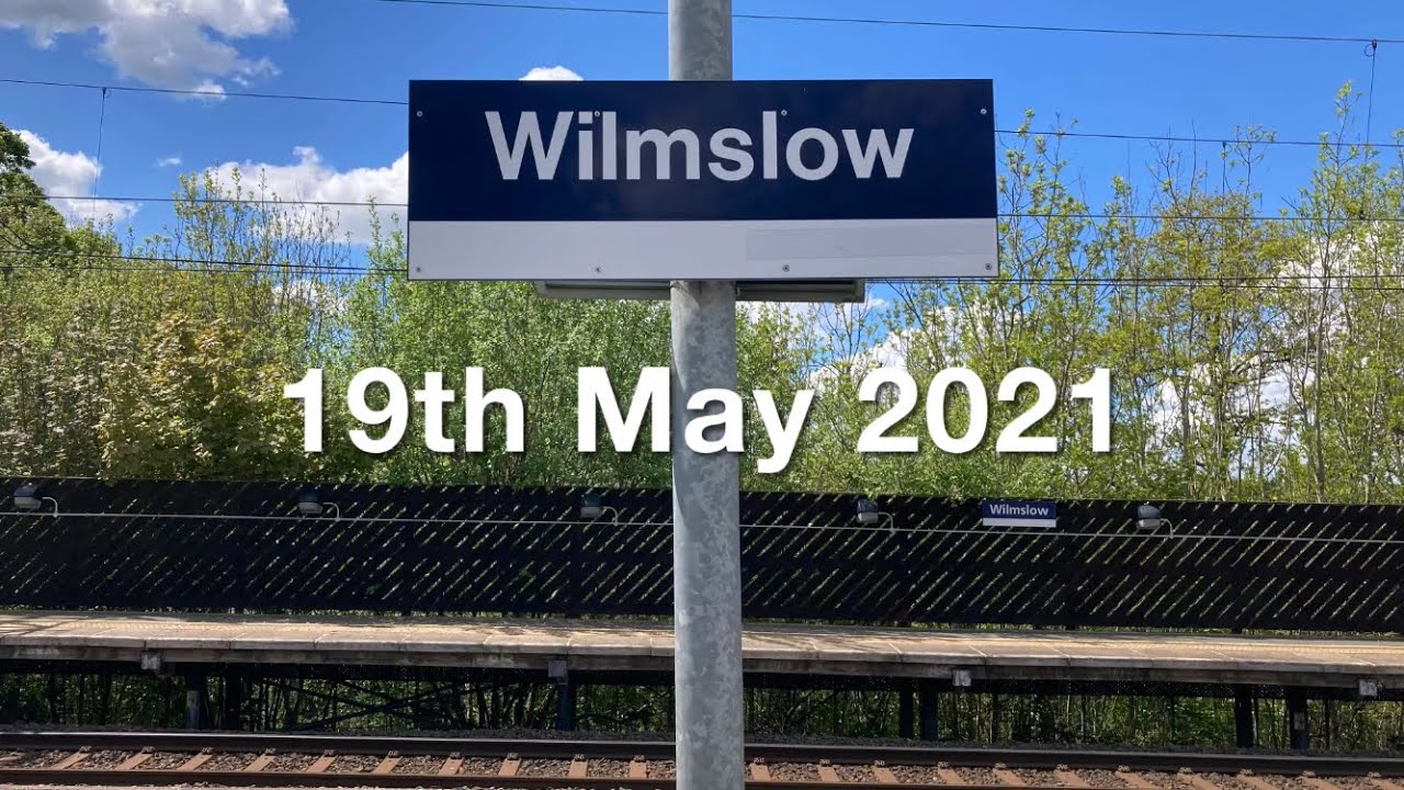 Trains at Wilmslow 19th May 2021