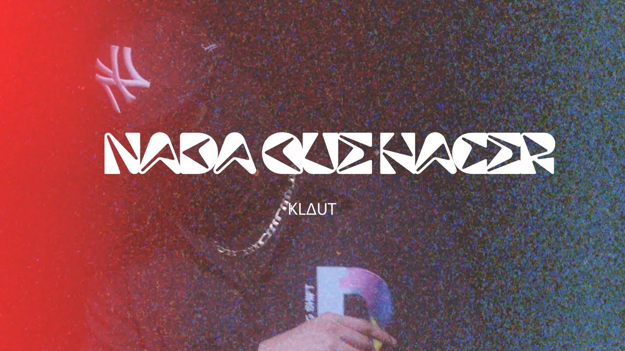 KLAUT - NADA QUE HACER (Video Oficial)