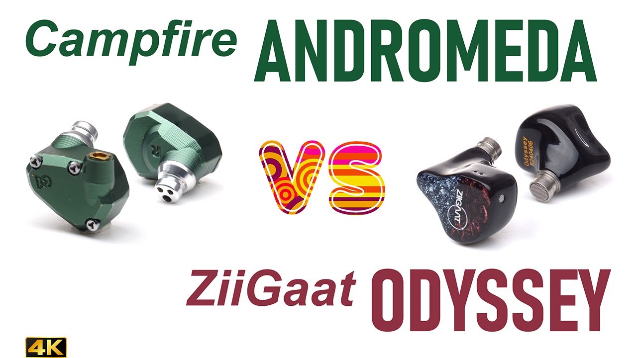 Campfire Andromeda vs ZiiGaat Odyssey - IEM sound comparison
