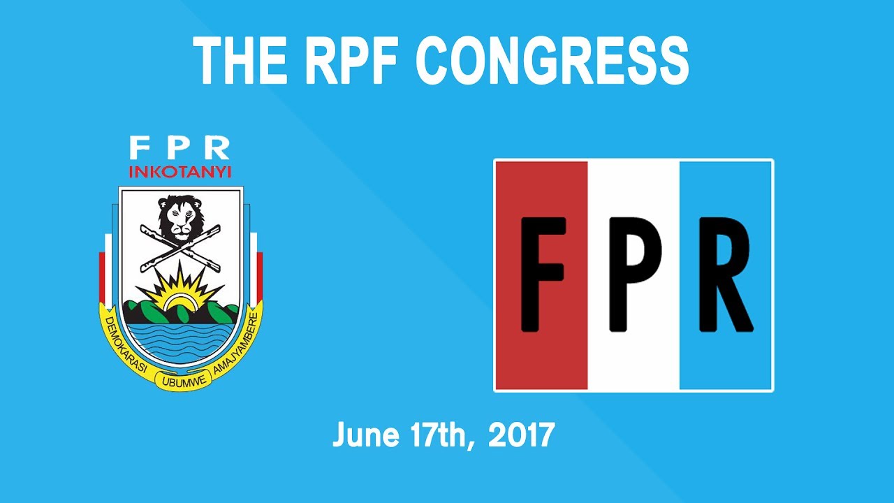 Extraordinary Congress for RPF Inkotanyi | Kigali,  17th June 2017