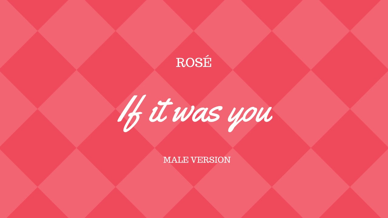 ROSÉ - If It Was You (Male Version)