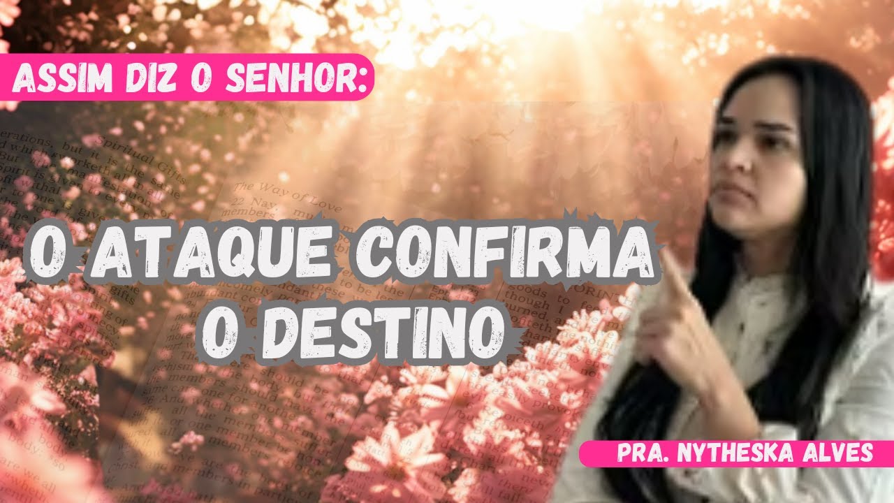O INIMIGO NÃO TE ENFRENTOU POR ACASO, ELE RECONHECEU TEU DESTINO. Pra. Nytheska Alves