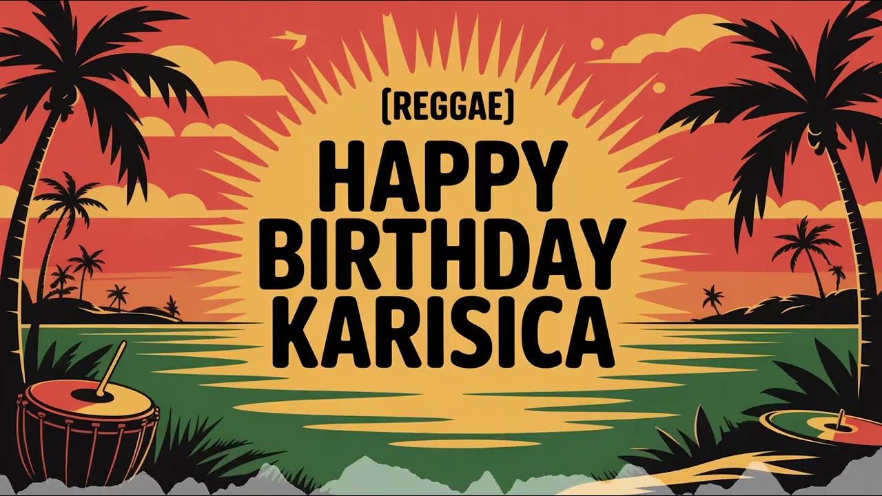 Karisica Birthday Song - Reggae - Mellow