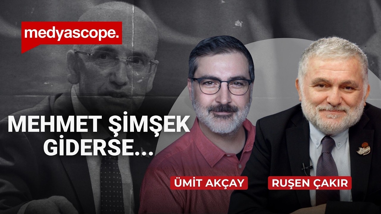 Mehmet Şimşek giderse neler olur? | Doç. Ümit Akçay & Ruşen Çakır