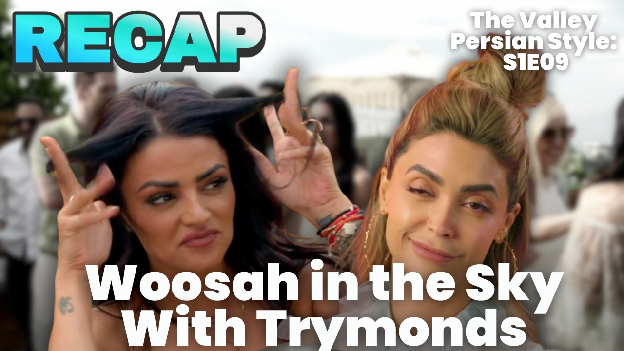 The Valley Persian Style S1E09: Woosah in the Sky With Trymonds