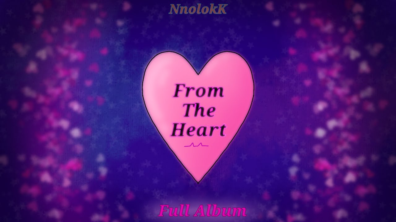From The Heart (Full Album) (Lo-Fi/Sad Music/EDM)
