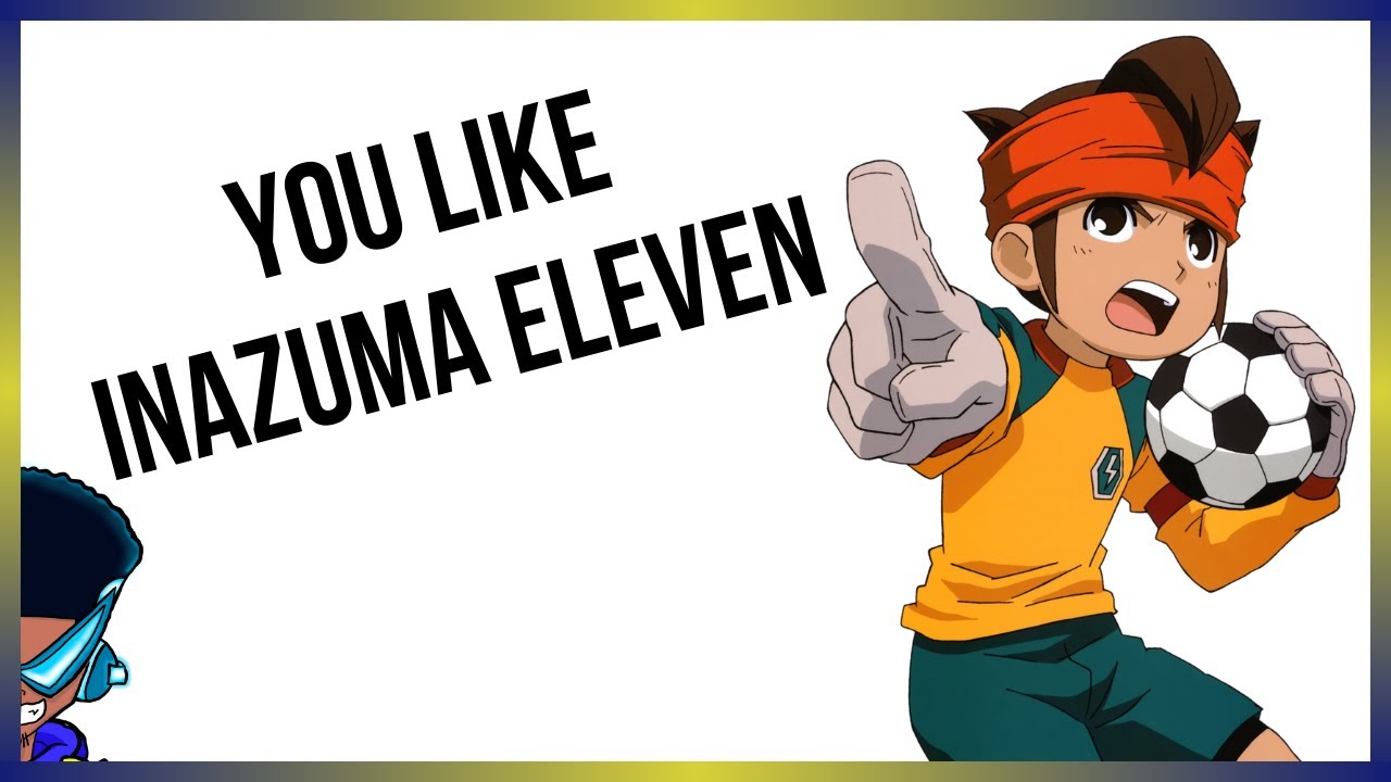 Что ваш любимый персонаж из Inazuma Eleven говорит о ВАС!