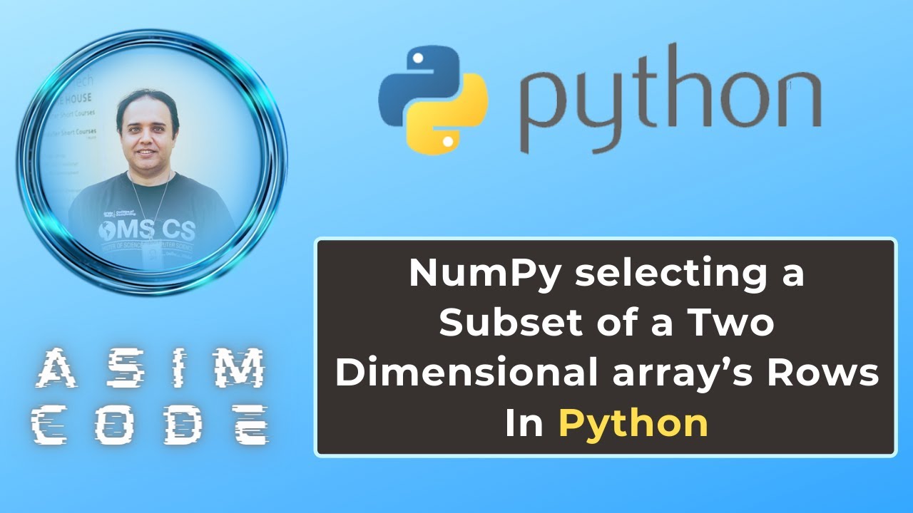 NumPy selecting a Subset of a Two Dimensional array&rsquo;s Rows In Python