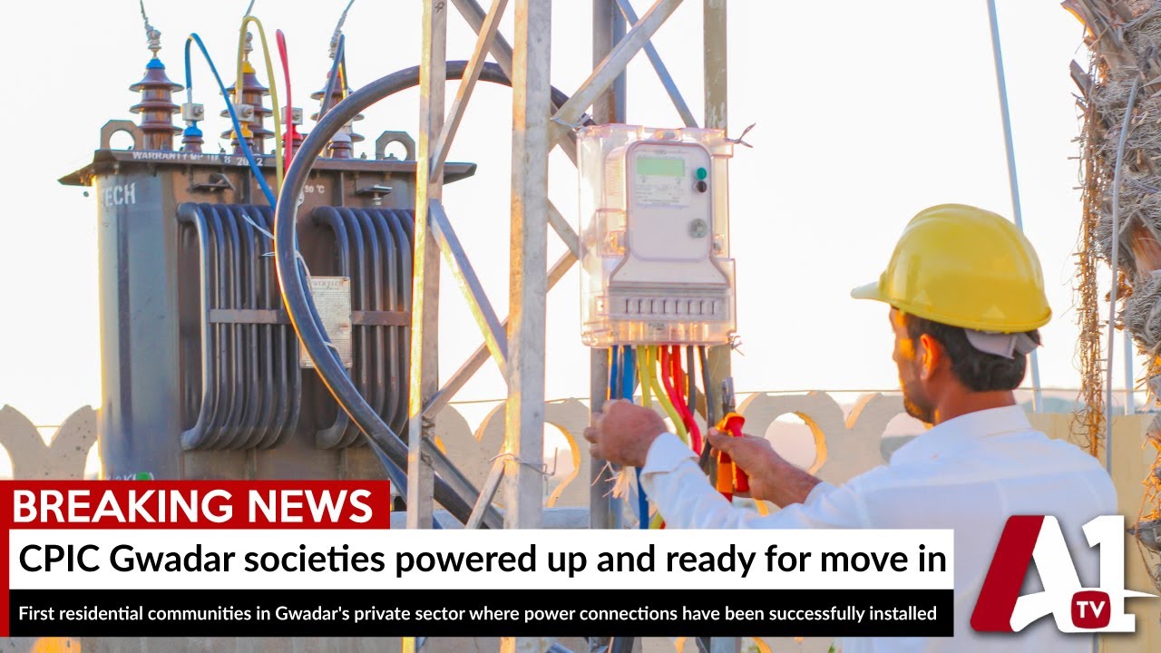 BREAKING NEWS: CPIC Gwadar societies powered up and ready for move in - A1TV News coverage