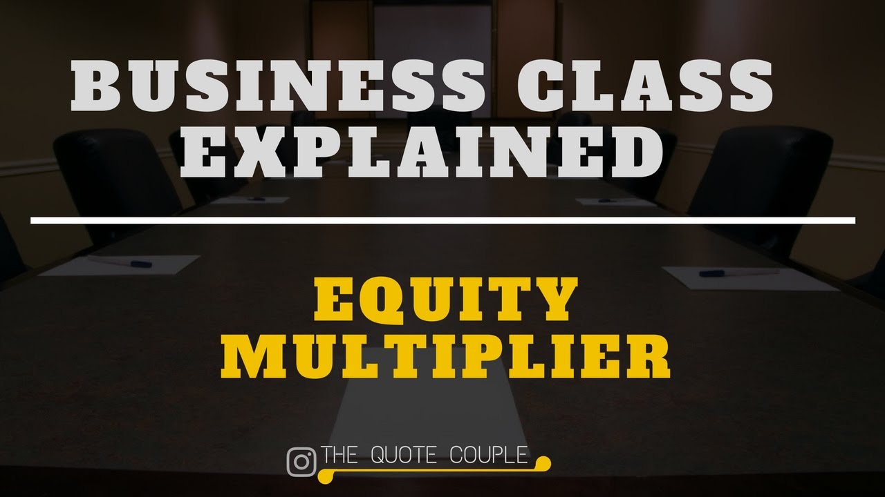 EQUITY MULTIPLIER | Business Class Explained