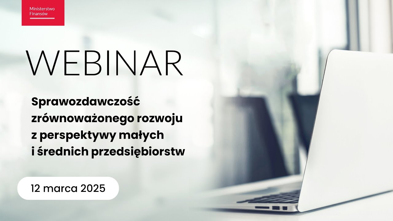 Webinar o sprawozdawczości zr&oacute;wnoważonego rozwoju z perspektywy MŚP (12 marca 2025 r.)
