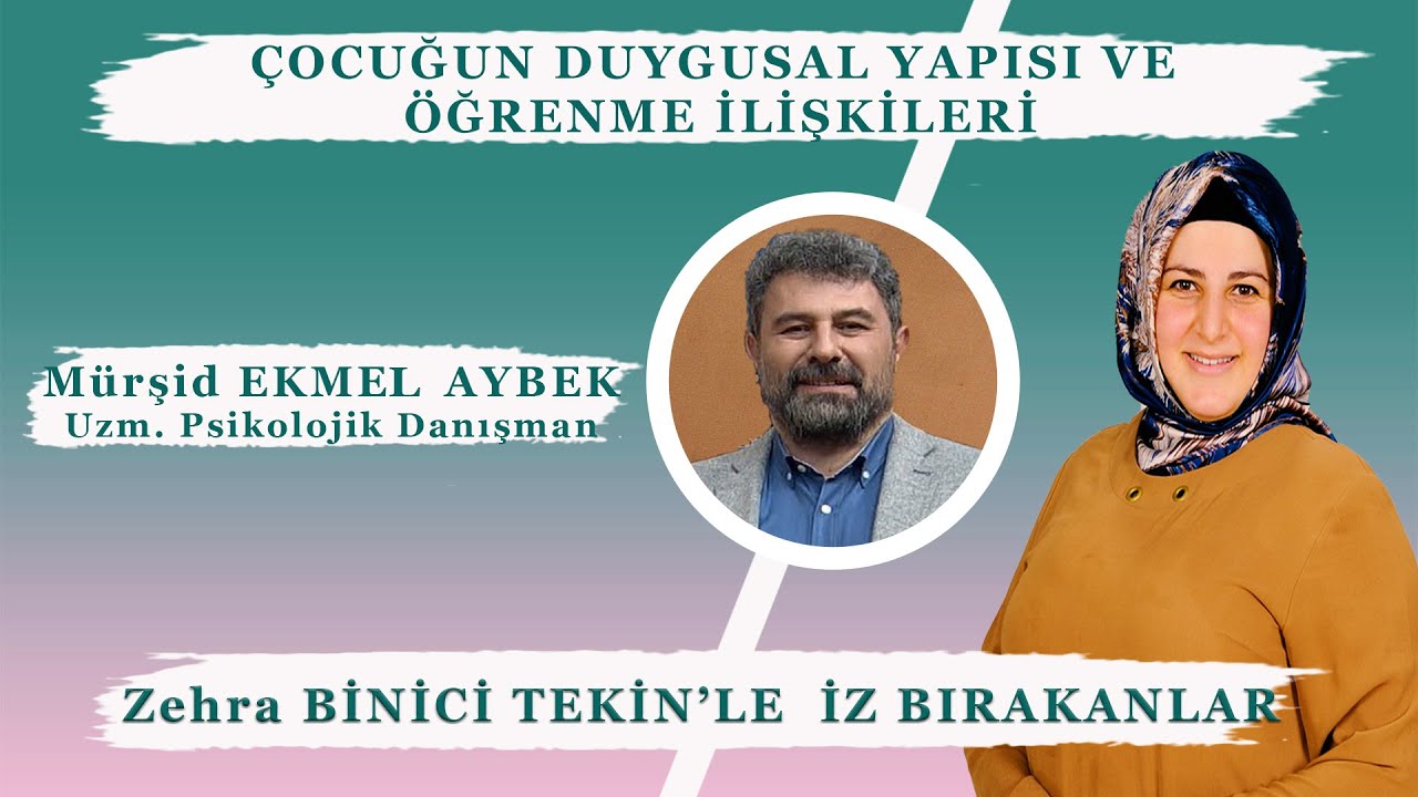 Mürşid EKMEL AYBEK /  Uzm. Psikolojik Danışman || Çocuğun Öğrenme Yapısı ve  Öğrenme İlişkileri