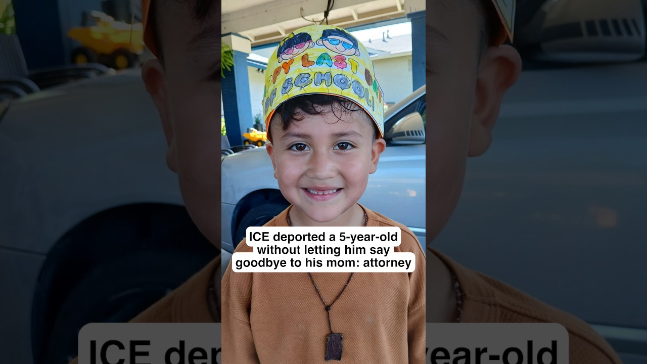 ICE deported a 5-year-old without letting him say goodbye to his mom: attorney