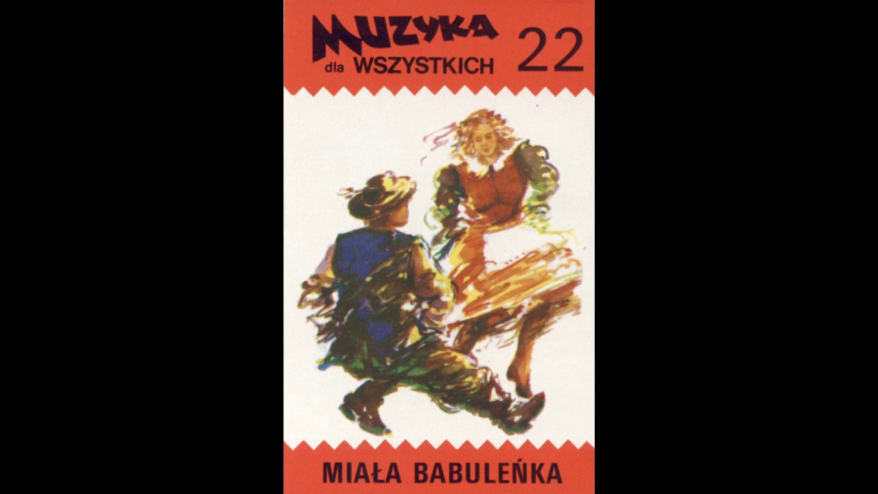 Muzyka dla wszystkich część #22 - Miała babuleńka