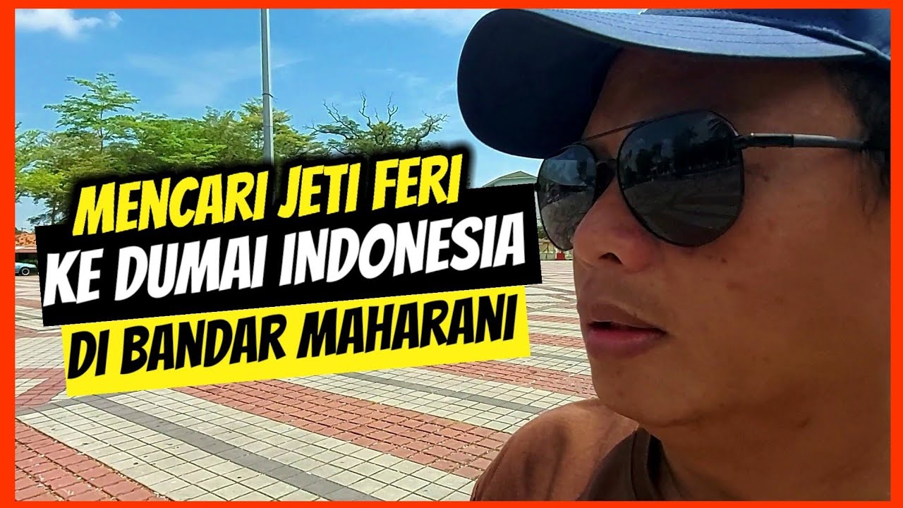 Salah tempat mencari jeti feri ke DUMAI INDONESIA dan sejarah SUKAN KAYAK aku bermula di sini..
