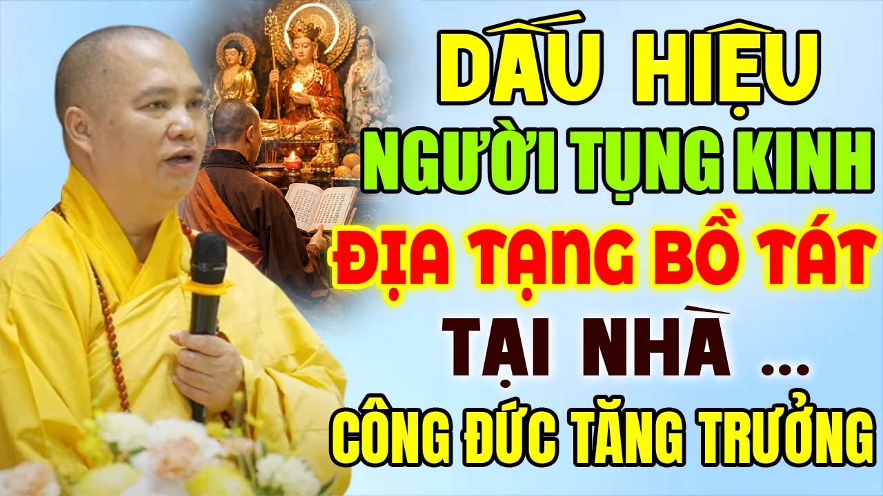 DẤU HIỆU NGƯỜI TỤNG KINH ĐỊA TẠNG TẠI NHÀ TĂNG TRƯỞNG CÔNG ĐỨC |Thầy Thích Đạo Thịnh