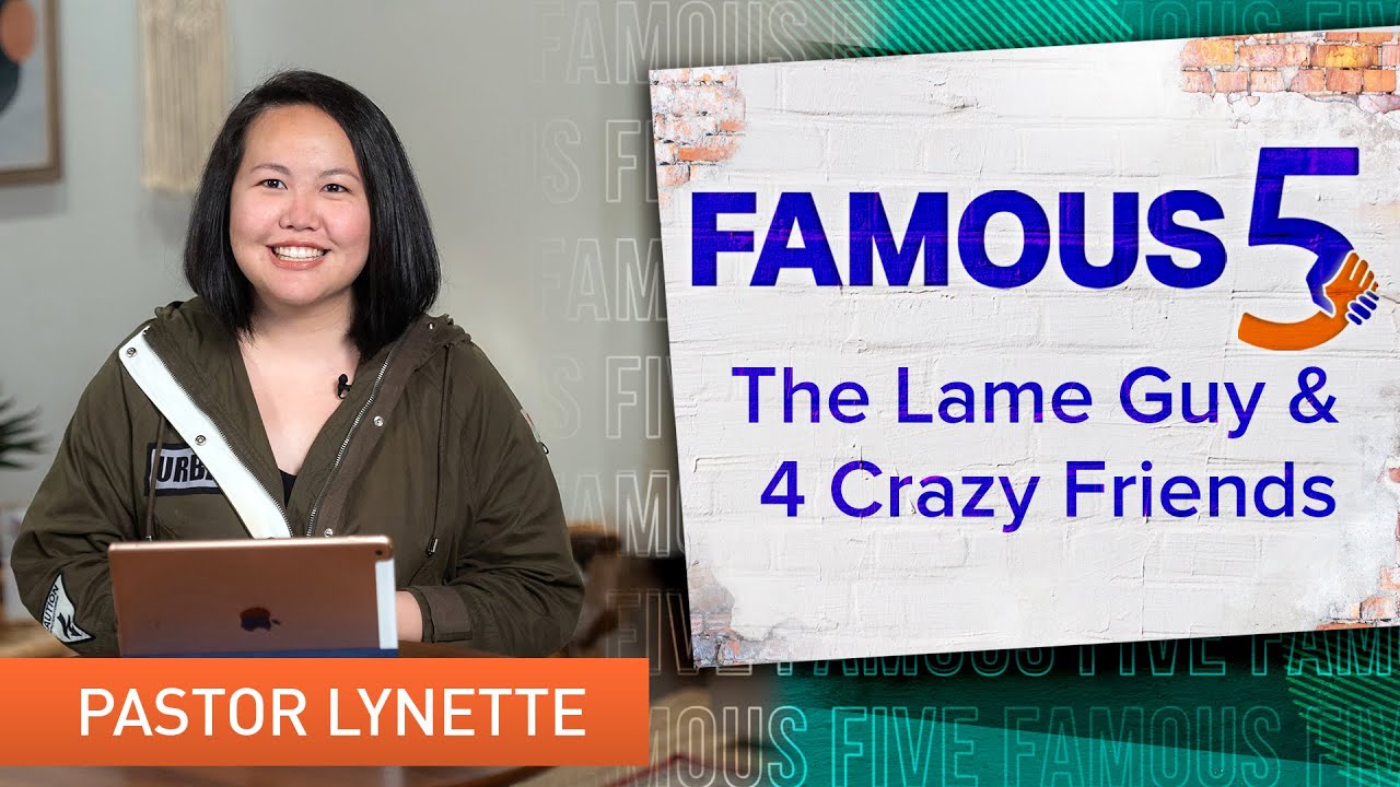 Famous 5 - The Lame Guy & 4 Crazy Friends | Pastor Lynette Goh