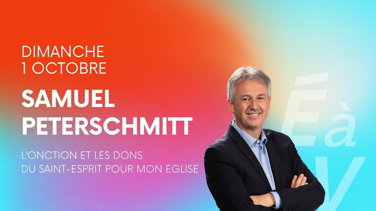 SAMUEL PETERSCHMITT - L'onction et les dons du Saint-Esprit pour mon Eglise