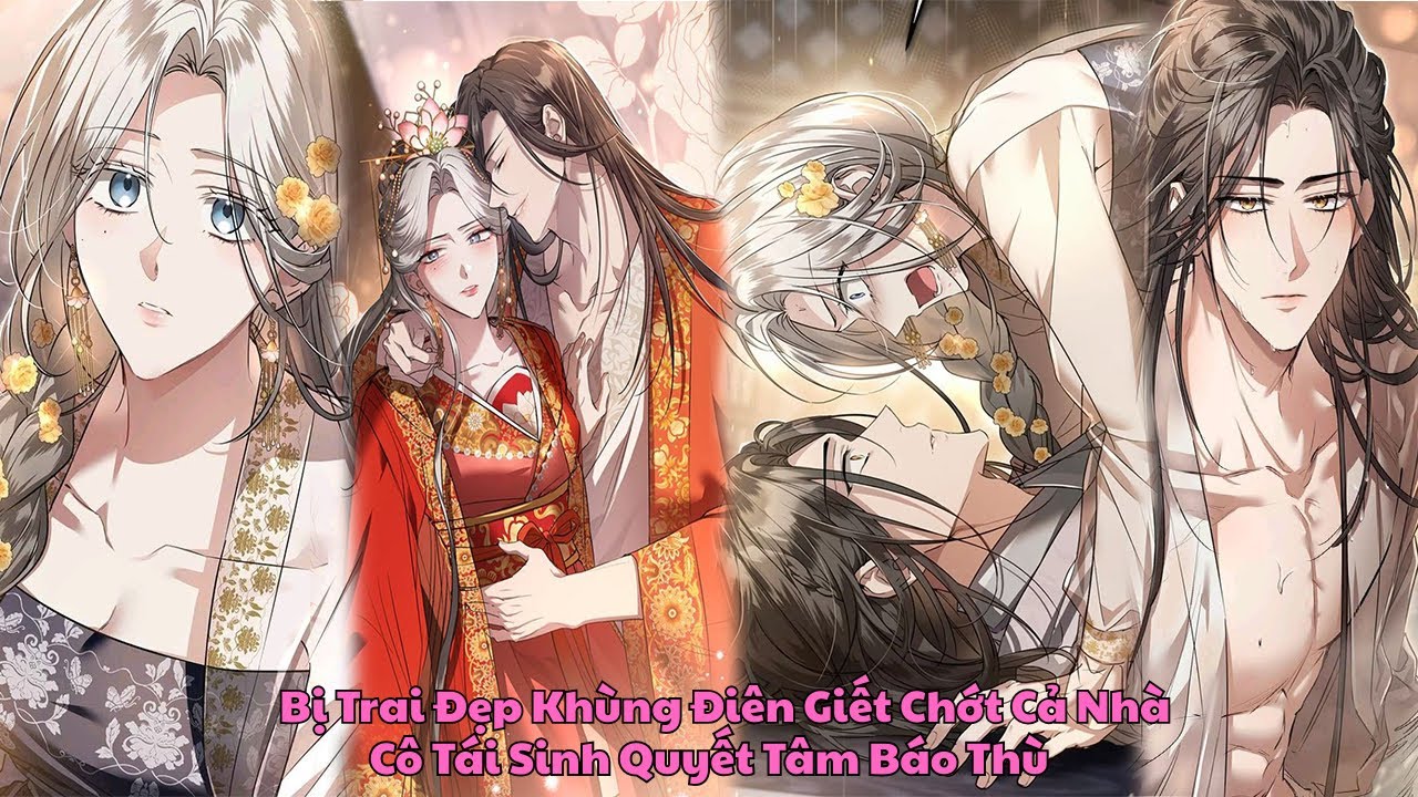 Bị Trai Đẹp Khùng Điên Giết Chớt Cả Nhà, Cô Tái Sinh Quyết Tâm Báo Thù | Review Truyện
