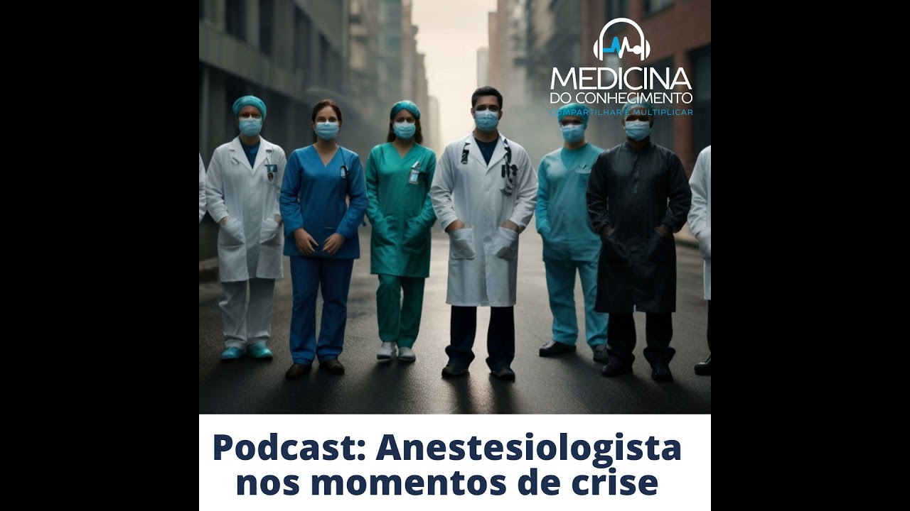 #160 Anestesiologista nos momentos de crise
