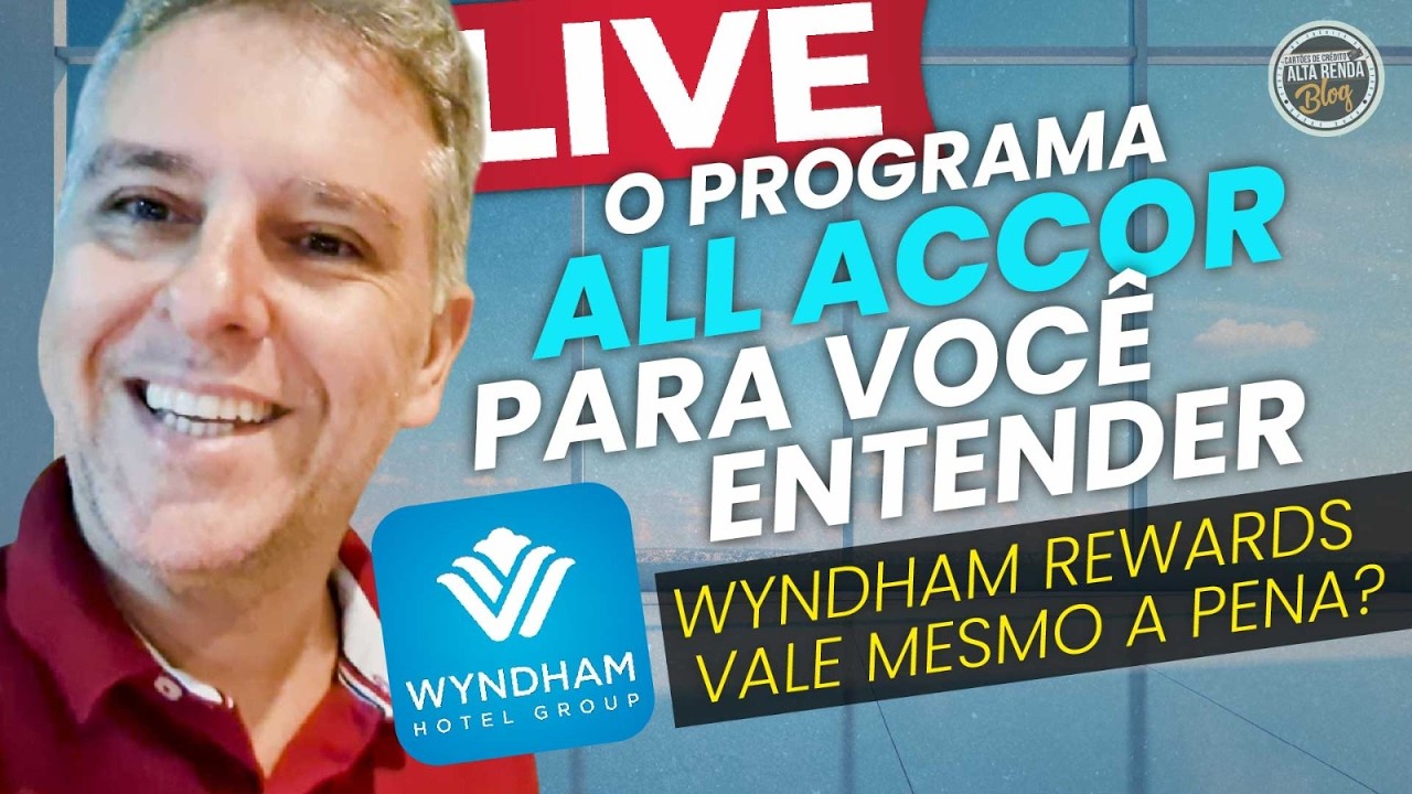 💳LIVE! EM 2026 COM O NOVO VALOR DO PROGRAMA ALL ACCOR E WYNDHAM REWARDS VALE A PENA MANTER  ELES?
