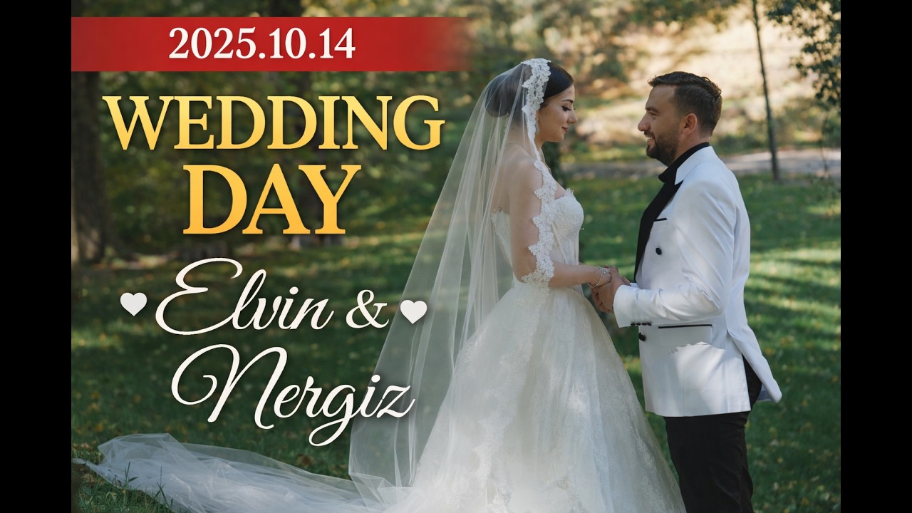 Elvin & Nergiz Wedding Day 2025.10.14