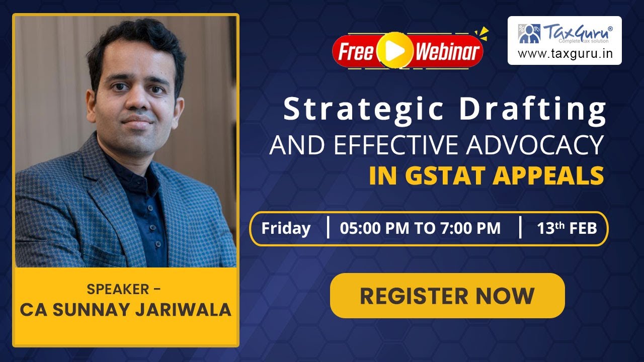 Free Live Webinar - Strategic Drafting and Effective Advocacy in GSTAT Appeals