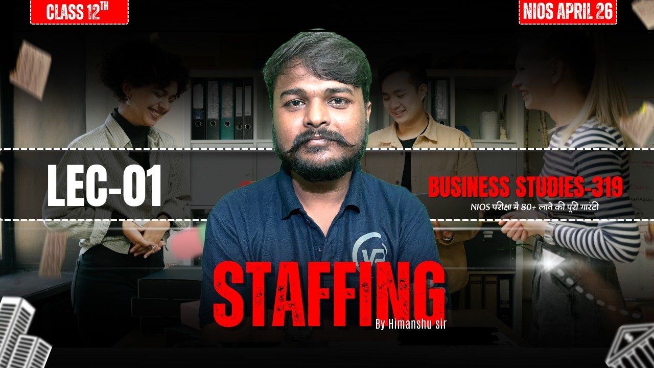 NIOS Class 12 Business Studies (319) | Chapter: Staffing | LEC-4 by Himanshu Sir