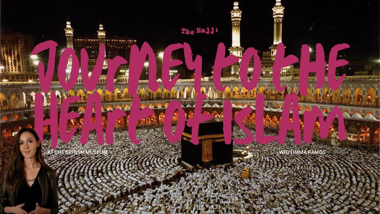 The Hajj: Journey to the Heart of Islam at the British Museum