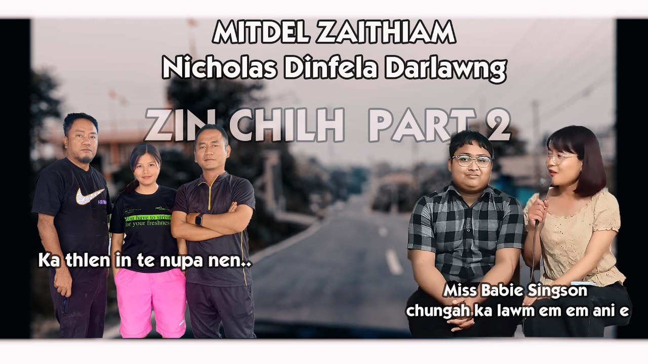 ZAITHIAM DIK TAK NICHOLAS DARLAWNG - ZIN CHILH Part 2