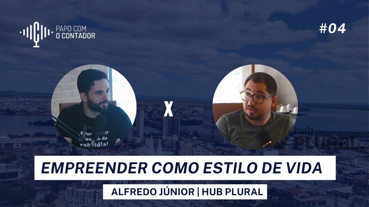 PAPO COM O CONTADOR - EP. #04 EMPREENDER COMO ESTILO DE VIDA - ALFREDO JÚNIOR | HUB PLURAL