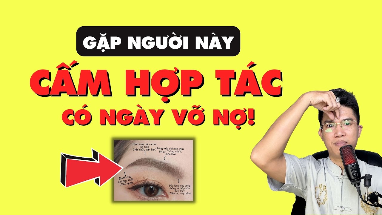Hợp Tác Làm Ăn Tránh Xa Tướng Người Này, Kẻo Hối Hận Không Kịp!