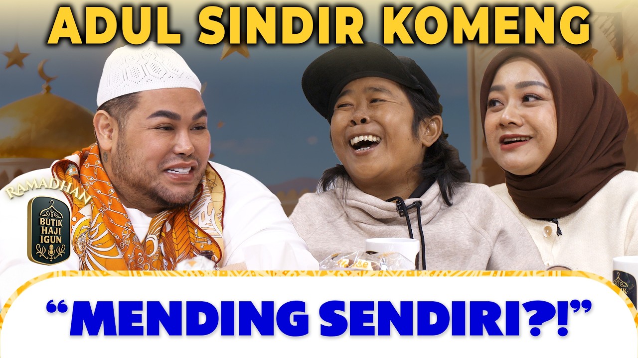 ADUL JUJUR SOAL KOMENG, HUBUNGAN MEREKA KENAPA?! | BUTIK HAJI IGUN
