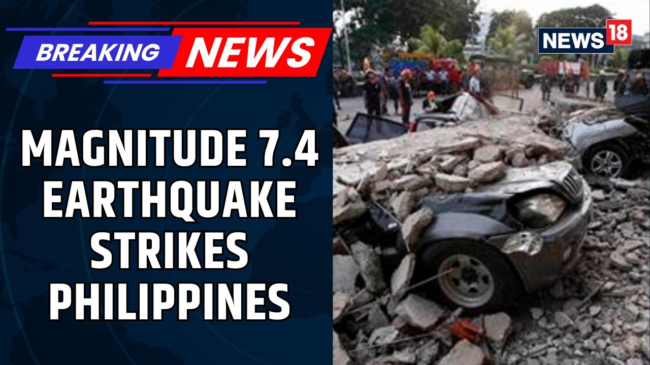 Breaking News | Magnitude 7.4 Earthquake Strikes Philippines, Tsunami Warning Issued | News18